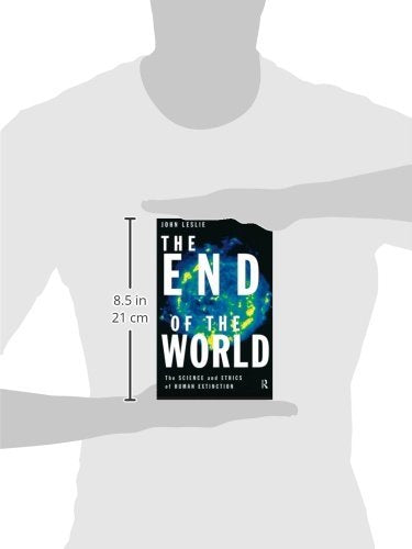 The End of the World: The Science and Ethics of Human Extinction