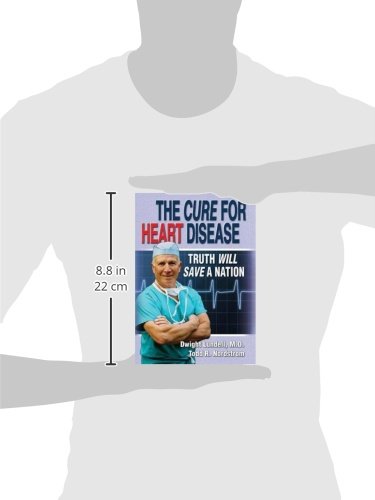 The Cure for Heart Disease: Truth Will Save a Nation by Dwig