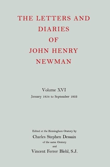 The Letters and Diaries of John Henry Newman Volume XVI: Founding a University: January 1854 to September 1855 (Newman Letters & Diaries)