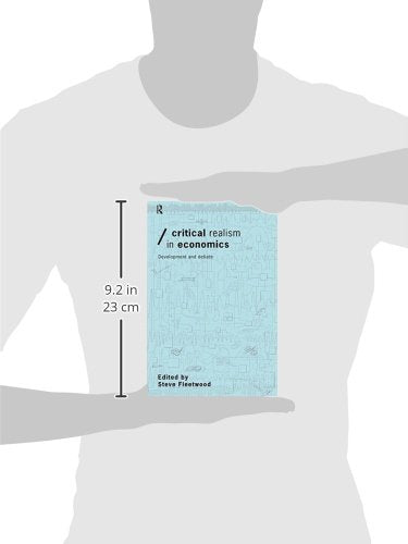 Critical Realism in Economics (Economics as Social Theory)