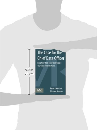The Case for the Chief Data Officer: Recasting the C-Suite to Leverage Your Most Valuable Asset