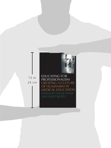Educating for Professionalism: Creating a Culture of Humanism in Medical Education