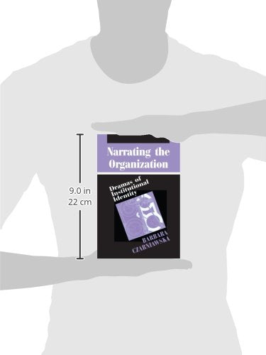 Narrating the Organization: Dramas of Institutional Identity (New Practices of Inquiry)
