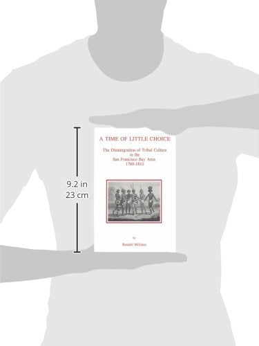 A Time of Little Choice: The Disintegration of Tribal Culture in the San Francisco Bay Area, 1769-1810 (Ballena Press Anthropological Papers ; No)