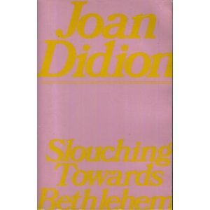Slouching Towards Bethlehem by Didion, Joan