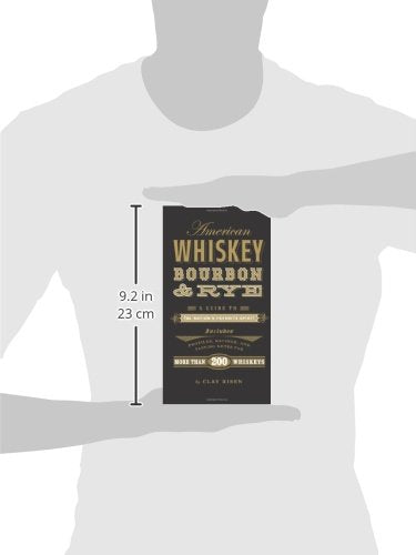 American Whiskey, Bourbon & Rye: A Guide to the Nation s Favorite Spirit