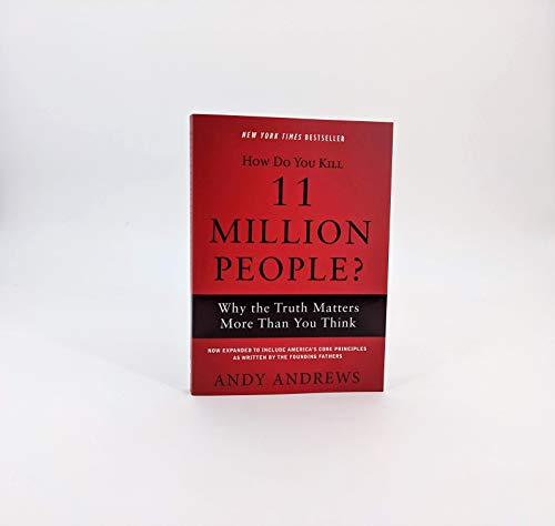 How Do You Kill 11 Million People?: Why the Truth Matters More Than You Think