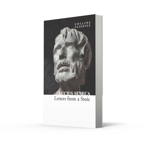 Letters from a Stoic: An illuminating journey through Seneca's teachings and Stoic philosophy (Collins Classics)