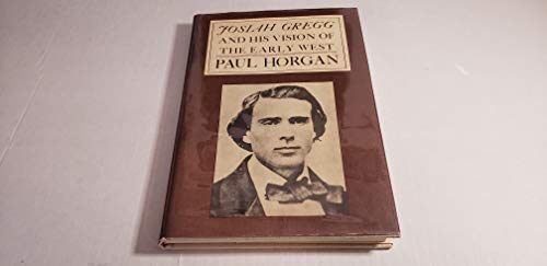 Josiah Gregg and His Vision of the Early West