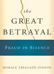 The Great Betrayal: Fraud in Science