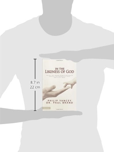 In the Likeness of God: The Dr. Paul Brand Tribute Edition of Fearfully and Wonderfully Made and In His Image — back cover