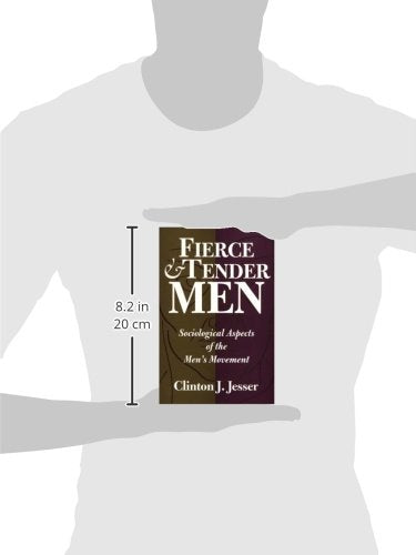 Fierce and Tender Men: Sociological Aspects of the Men's Movement (Literature; 67)