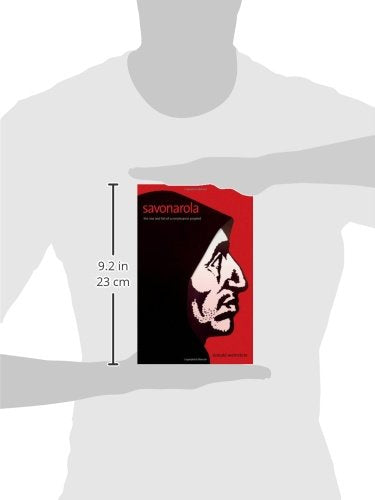 Savonarola: The Rise and Fall of a Renaissance Prophet — back cover