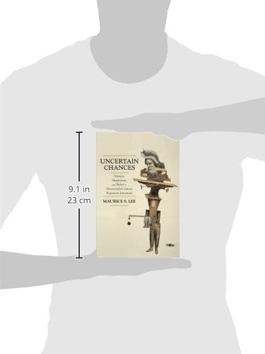 Uncertain Chances: Science, Skepticism, and Belief in Nineteenth-Century American Literature