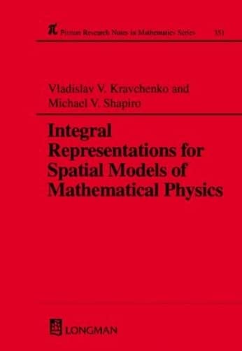 Integral Representations For Spatial Models of Mathematical Physics (Research Notes in Mathematics Series, Volume 351)