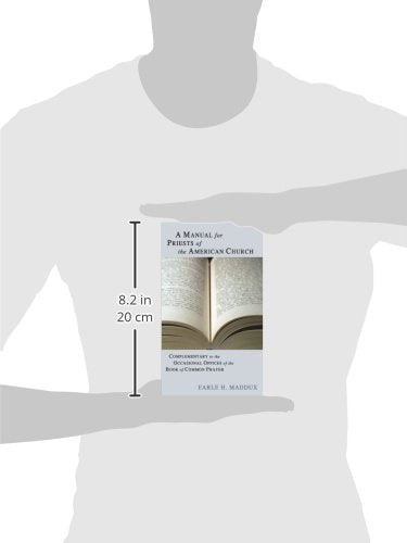 A Manual for Priests of the American Church: Complimentary to the Occasional Offices of the Book of Common Prayer