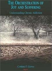 Orchestration of Joy and Suffering: Understanding Chronic Addiction