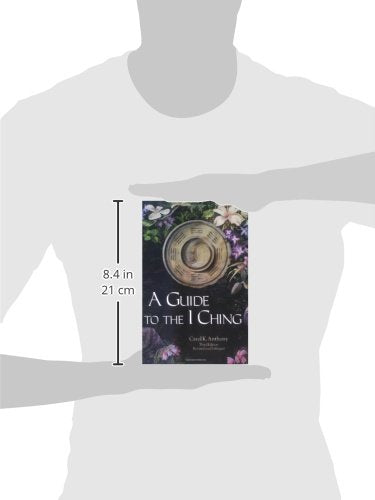 A Guide to the I Ching by Carol K. Anthony
