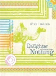 Even A Daughter Is Better Than Nothing