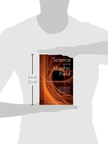 Science and the Akashic Field: An Integral Theory of Everything
