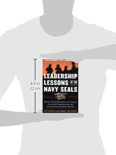 Leadership Lessons of the Navy SEALS: Battle-Tested Strategies for Creating Successful Organizations and Inspiring Extraordinary Results: ... and Inspiring Extraordinary Results