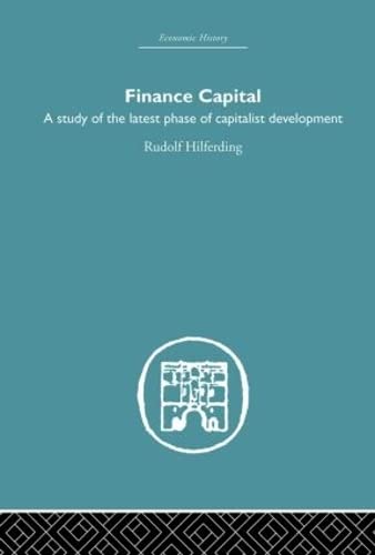Finance Capital: A study in the latest phase of capitalist development (Economic History)