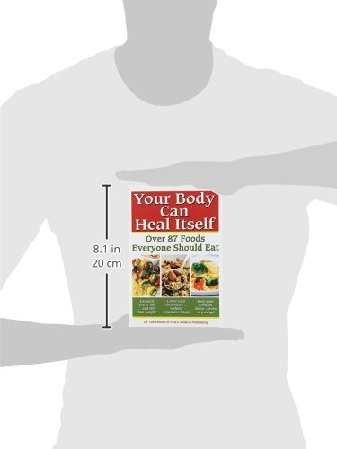 Your Body can Heal Itself: Over 87 Foods Everyone Should Eat