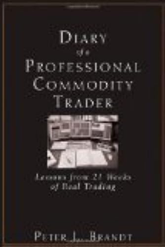 Diary of a Professional Commodity Trader: Lessons from 21 Weeks of Real Trading