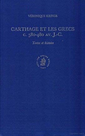 Carthage Et Les Grecs, C. 580-480 Av. J.-C.: Textes Et Histoire (Studies in the History and Culture of the Ancient Near East) (French and English Edition)