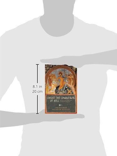 Christ the Conqueror of Hell: The Descent into Hades from an Orthodox Perspective