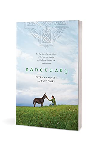 Sanctuary: The True Story of an Irish Village, a Man Who Lost His Way, and the Rescue Donkeys That Led Him Home