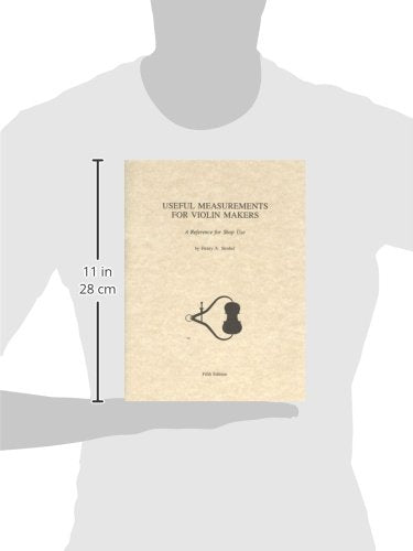 Useful Measurements for Violin Makers: A Reference For Shop Use