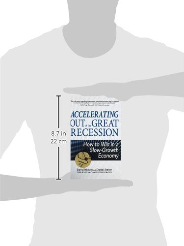 Accelerating out of the Great Recession: How to Win in a Slow-Growth Economy
