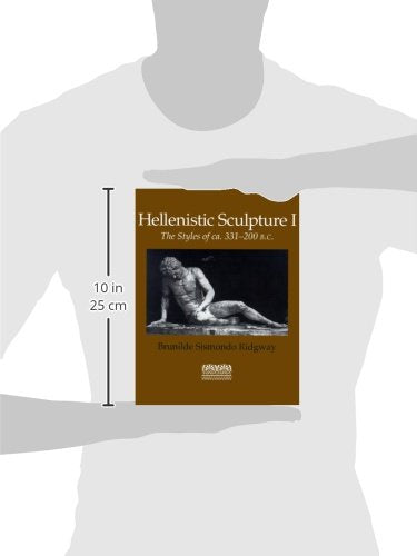 Hellenistic Sculpture I: The Styles of ca. 331-200 B.C. (Wisconsin Studies in Classics, Richard Daniel De Puma and Patricia A. Rosenmeyer, Series Editors)