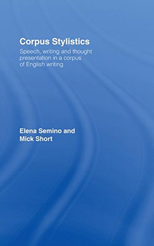 Corpus Stylistics: Speech, Writing and Thought Presentation in a Corpus of English Writing (Routledge Advances in Corpus Linguistics)