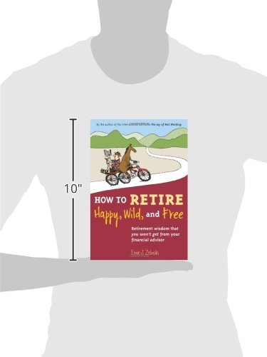 How to Retire Happy, Wild, and Free: Retirement Wisdom