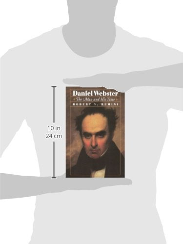 Daniel Webster: The Man and His Time by Remini, Robert V.
