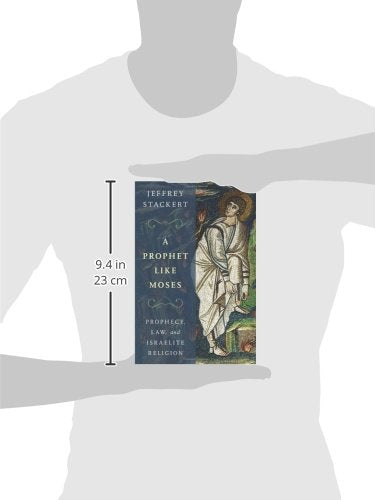 A Prophet Like Moses: Prophecy, Law, and Israelite Religion