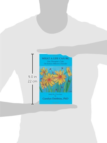 What a Life Can Be: One Therapist's Take on Schizo-Affective Disorder.