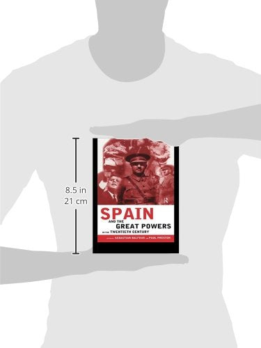 Spain and the Great Powers in the Twentieth Century (Routledge/Canada Blanch Studies on Contemporary Spain)