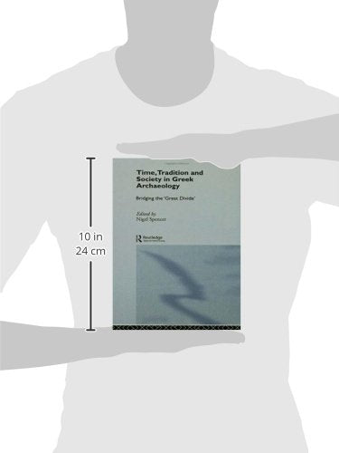 Time, Tradition and Society in Greek Archaeology: Bridging the 'Great Divide' (Theoretical Archaeology Group)