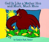God Is Like a Mother Hen and Much, Much More