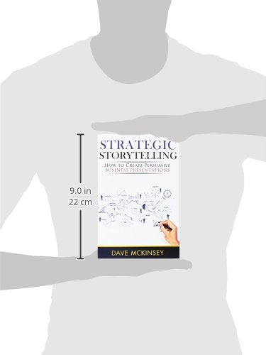 Strategic Storytelling: How to Create Persuasive Business Presentations
