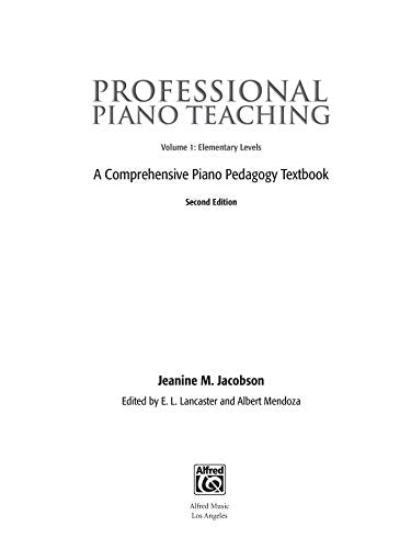 Professional Piano Teaching, Vol 1: A Comprehensive Piano Pedagogy Textbook