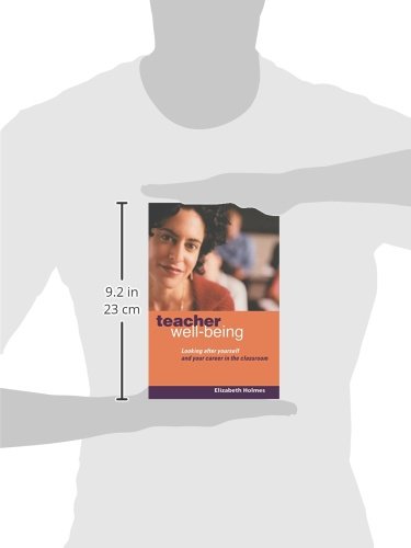 Teacher Well-Being: Looking After Yourself and Your Career in the Classroom