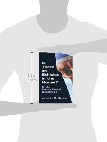 Is There an Ethicist in the House?: On the Cutting Edge of Bioethics (Medical Ethics)