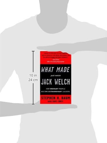 What Made jack welch JACK WELCH: How Ordinary People Become Extraordinary Leaders