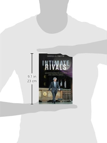 Intimate Rivals: Japanese Domestic Politics and a Rising China (A Council on Foreign Relations Book)