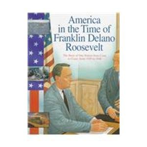 America in the Time of Franklin Delano Roosevelt: 1929 To 1948
