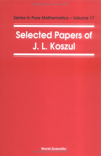 Selected Papers of J L Koszul (Pure Mathematics) (French and English Edition)